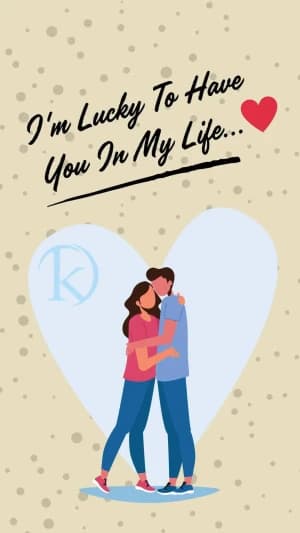 I'm lucky to have you in my life.