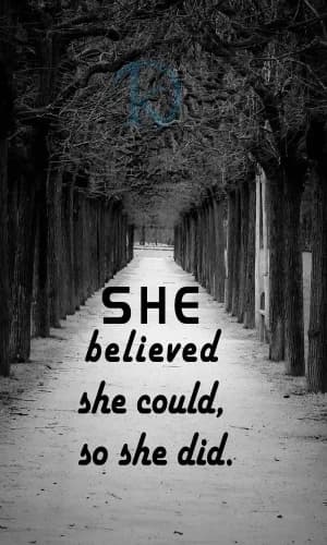SHE believed she could, so she did.