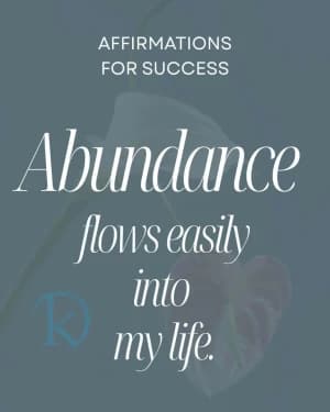 AFFIRMATIONS FOR SUCCESS: Abundance flows easily into my life.