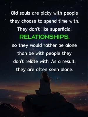 Old souls are picky with the people they choose to spend time with. They don't like superficial relationships, so they would rather be alone than be with people they don't relate with. As a result, they are often seen alone.