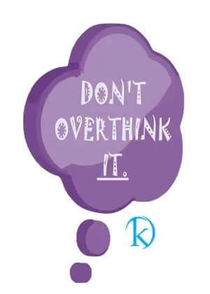 Don't Overthink It.