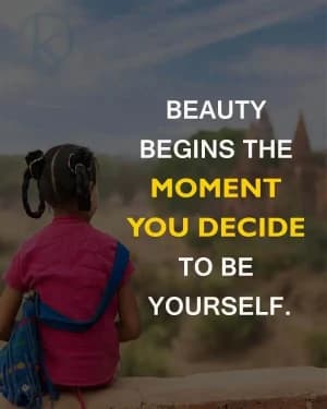 Beauty begins the moment you decide to be yourself.