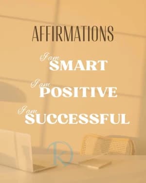 AFFIRMATIONS: I am Smart. I am Positive. I am Successful.