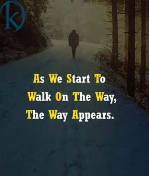 As we start to walk on the way, the way appears.