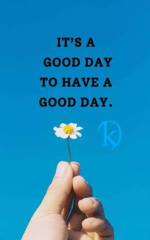 It's a good day to have a good day.