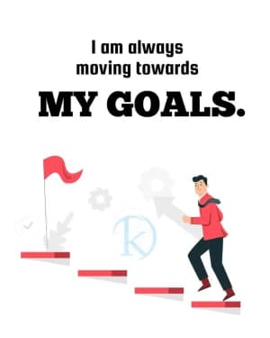 I Am Always Moving Towards My Goals.
