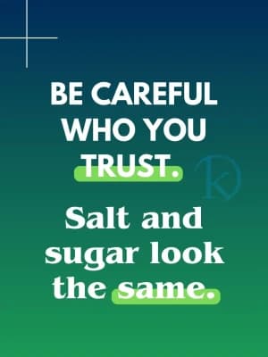 BE CAREFUL WHO YOU TRUST Salt and sugar look the same.