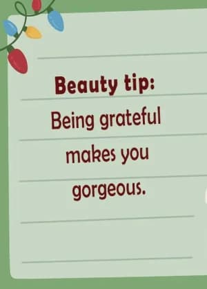 Beauty tip: Being grateful makes you gorgeous.