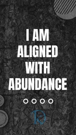 I AM ALIGNED WITH ABUNDANCE.