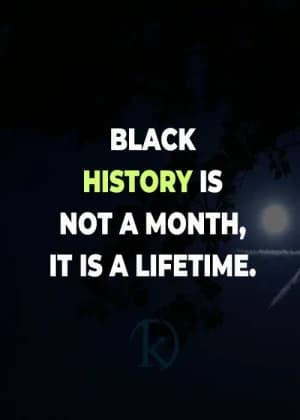 BLACK HISTORY IS NOT A MONTH, IT IS A LIFETIME.