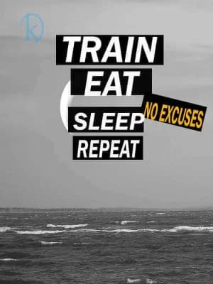 Train. Eat. Sleep. Repeat. No Excuses.