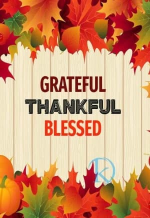 Grateful. Thankful. Blessed