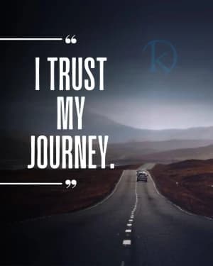 I TRUST MY JOURNEY.