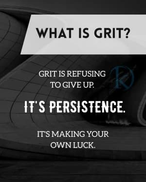 What is grit? Grit is refusing to give up. It's persistence. It's making your own luck.