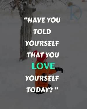 Have You Told Yourself That You Love Yourself Today?