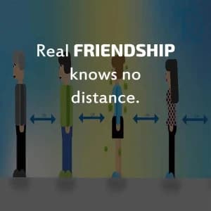 Real friendship knows no distance.