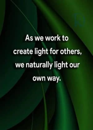 As we work to create light for others, we naturally light our own way.