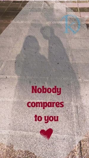 Nobody compares to you.
