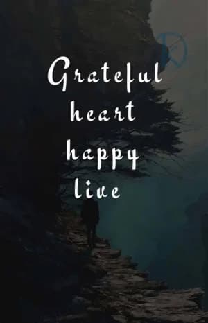 Grateful heart, Happy Life.