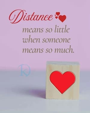 Distance means so little when someone means so much.