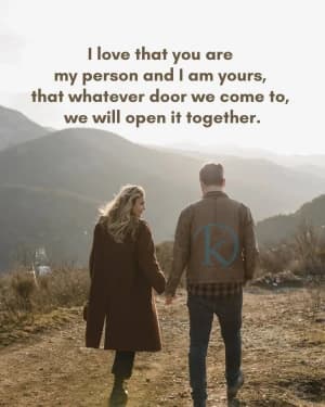 I love that you are my person and I am yours, that whatever door we come to, we will open it together.