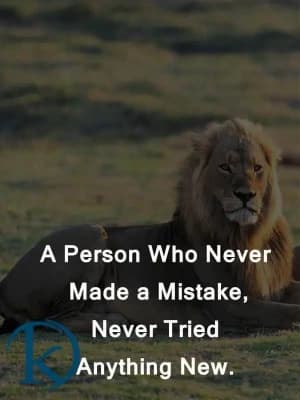 A person who never made a mistake, never tried anything new.