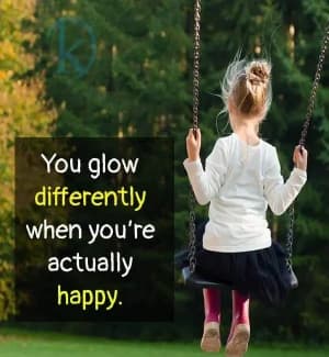You glow differently when you're actually happy.