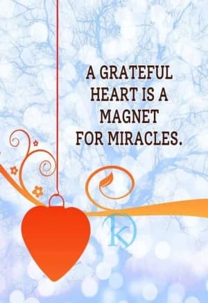 A Grateful Heart Is a Magnet for Miracles.
