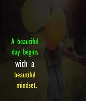 A beautiful day begins with a beautiful mindset.