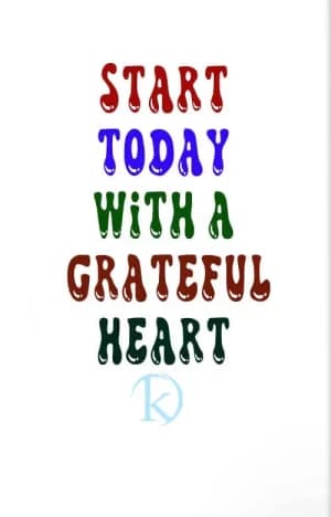 Start today with a grateful heart.