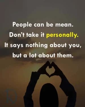 People can be mean. Don't take it personally. It says nothing about you, but a lot about them.