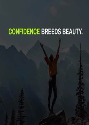 Confidence breeds beauty.