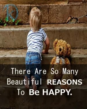 There are so many beautiful reasons to be happy.