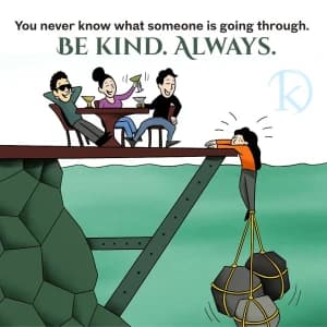 You never know what someone is going through. BE KIND. ALWAYS.