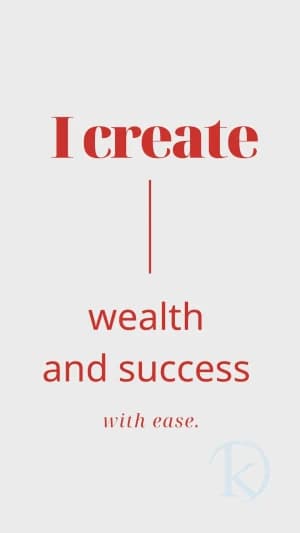 I create wealth and success with ease.