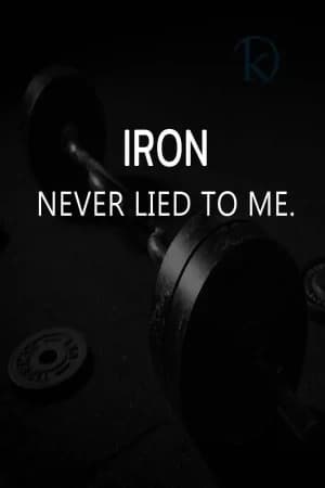 IRON Never Lied To Me.