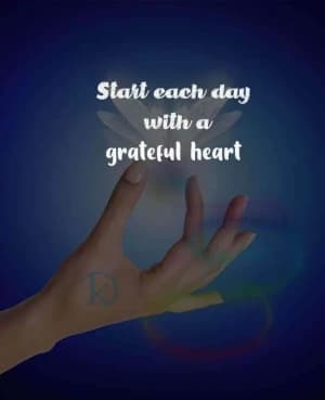 Start each day with a grateful heart.