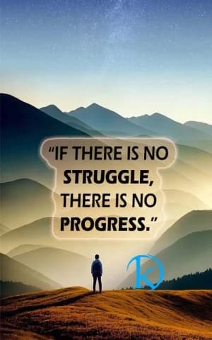 If There Is No Struggle, There Is No Progress.