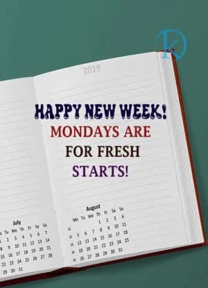 HAPPY NEW WEEK! MONDAYS ARE FOR FRESH STARTS!