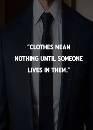Clothes mean nothing until someone lives in them...