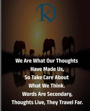 We are what our thoughts have made us, so take care about what we think. Words are secondary; thoughts live, they travel far.