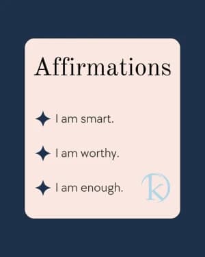 Affirmations: I am smart. I am worthy. I am enough.