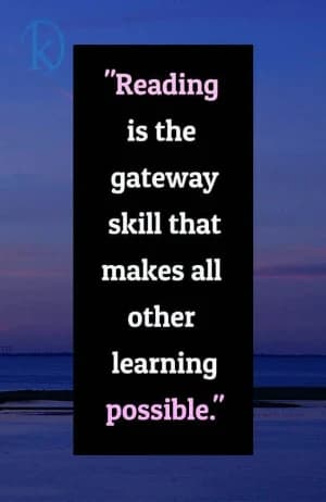 Reading is the gateway skill that makes all other learning possible.