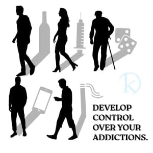 DEVELOP CONTROL OVER YOUR ADDICTIONS.