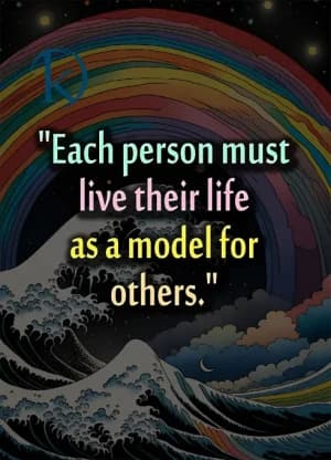 Each person must live their life as a model for others.