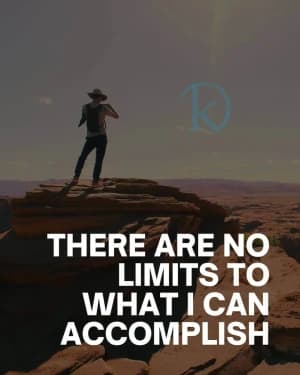 There are no limits to what I can accomplish.