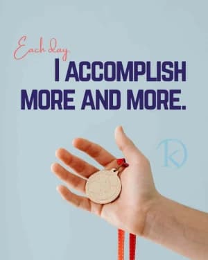 Each day, I accomplish more and more.
