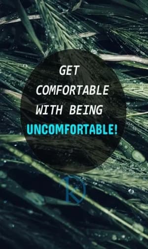 GET Comfortable with Being Uncomfortable!