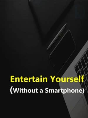 Entertain Yourself (Without a Smartphone)