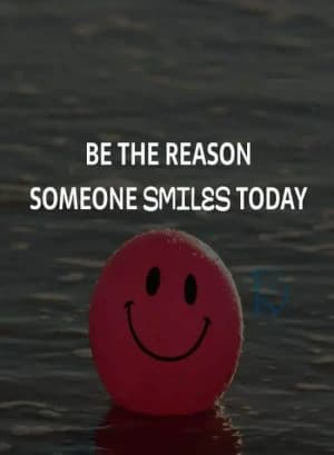Be the reason someone smiles today.
